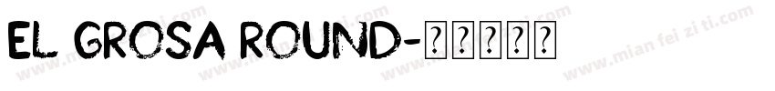 El Grosa Round字体转换